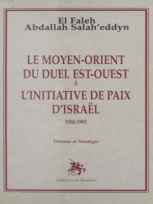 cover image of Le Moyen-Orient du duel Est-Ouest à l'initiative de paix d'Israël